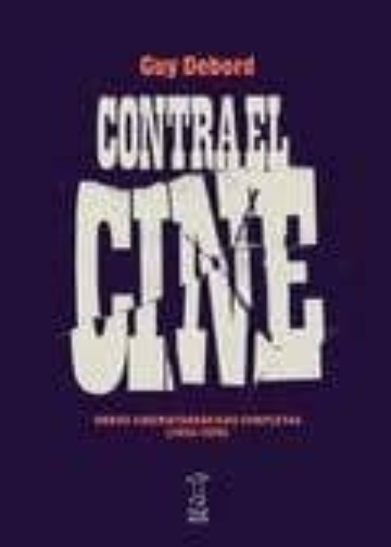 Contra El Cine: Obras Cinematograficas Completas