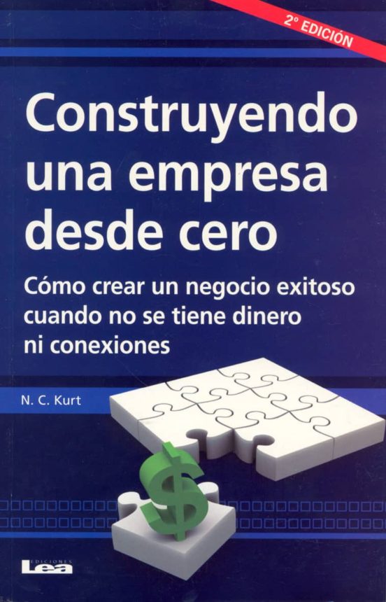 Construyendo Una Empresa Desde Cero: Como Crear Un Negocio Exitos O Cu