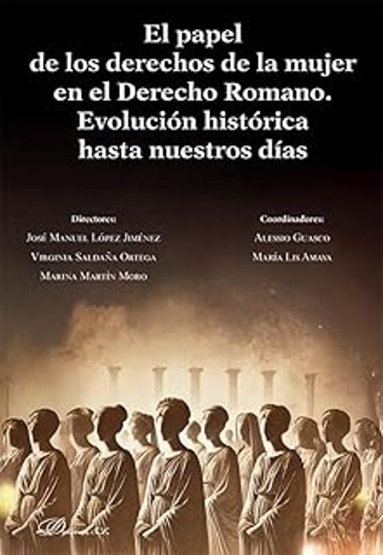 El Papel De Los Derechos De La Mujer En El Derecho Romano. Evolución Histórica Hasta Nuestros Días