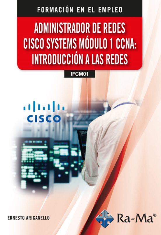 Administrador De Redes Cisco Systems. Módulo 1 CCNA: Introducción A Las Redes