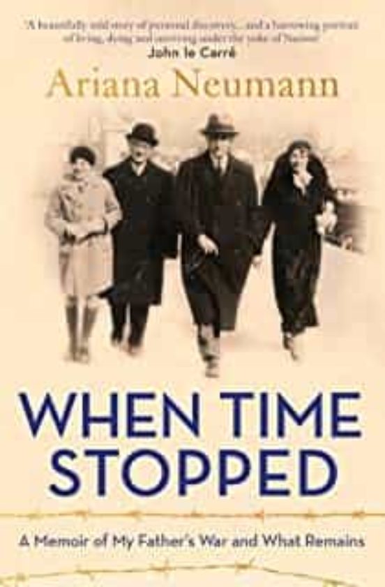 When Time Stopped: A Memoir Of My Father S War And What Remains