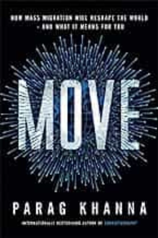 Move: How Mass Migration Will Reshape The World - And What It Means Fo