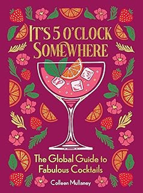 Its 5 Oclock Somewhere Anniversary Edition: The Enhanced Global Guide