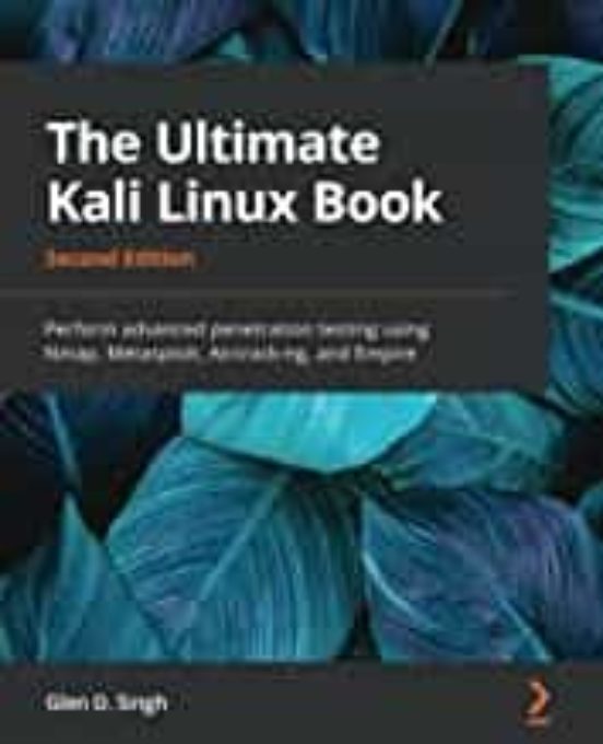 The Ultimate Kali Linux Book : Perform Advanced Penetration Testing Us
