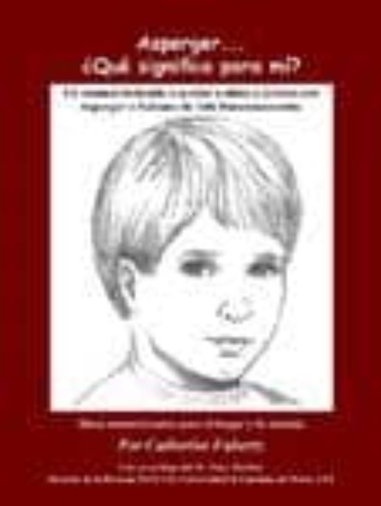 Asperger Que Significa Para Mi?: Un Manual Dedicado A Ayudar A Niños
