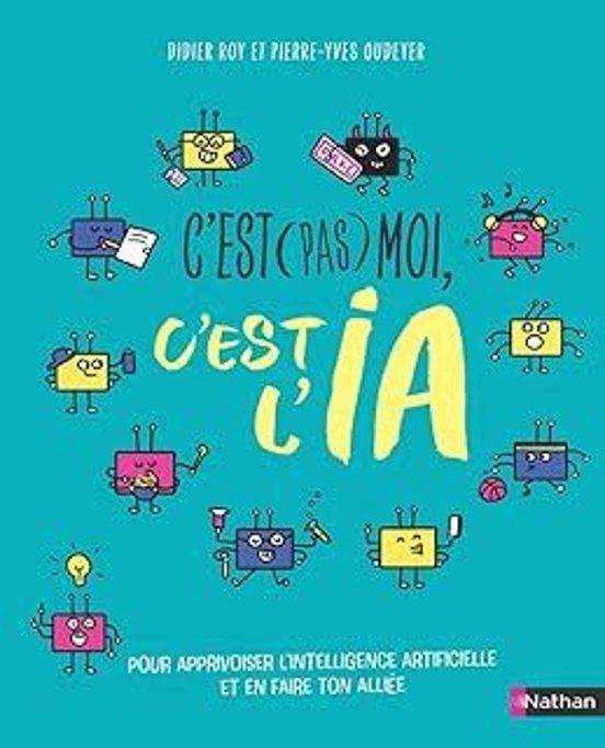 C Est Moi C Est L Ia: Pour Apprivoiser L Intelligence Artificiel