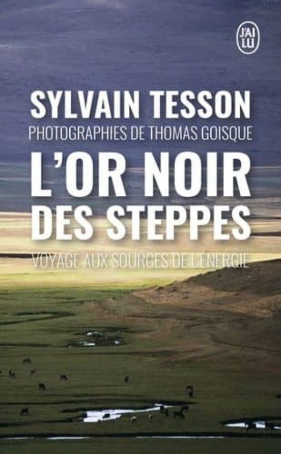 Lor Noir Des Steppes : Voyage Aux Sources De Lenergie