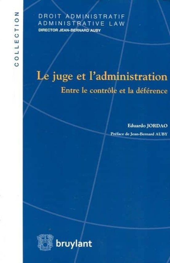 Le Juge Et L Administration: Entre Le Controle Et La Deference