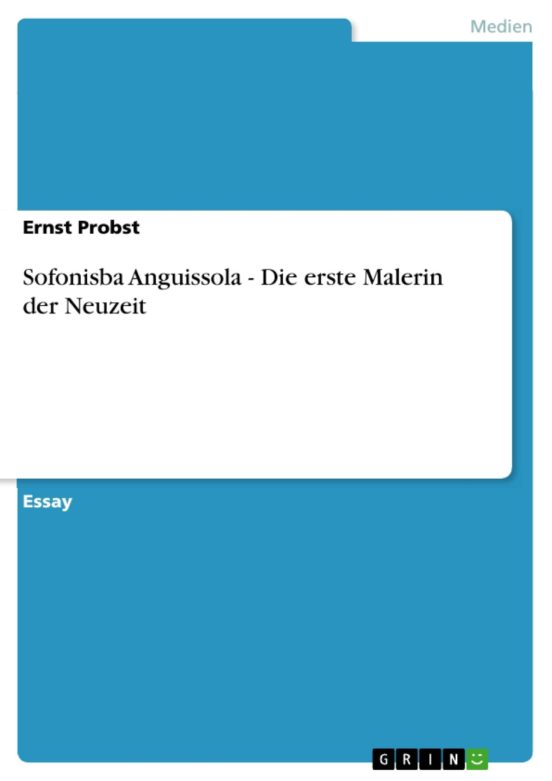 Sofonisba Anguissola - Die Erste Malerin Der Neuzeit