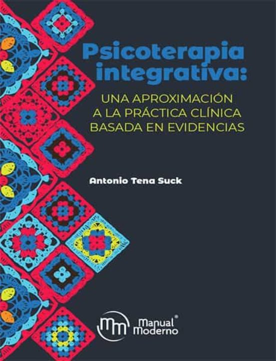 Psicoterapia Integrativa: Una Aproximacion A La Practica Clinica Basad