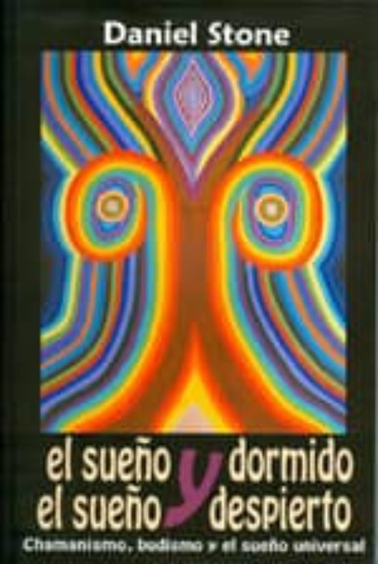 El Sueño Dormido Y El Sueño Despierto: Chamanismo Budismo Y El S Ueño