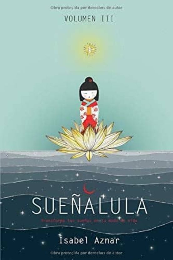 Sueñalula Iii: Transforma Tus Sueños En Tu Forma De Vida