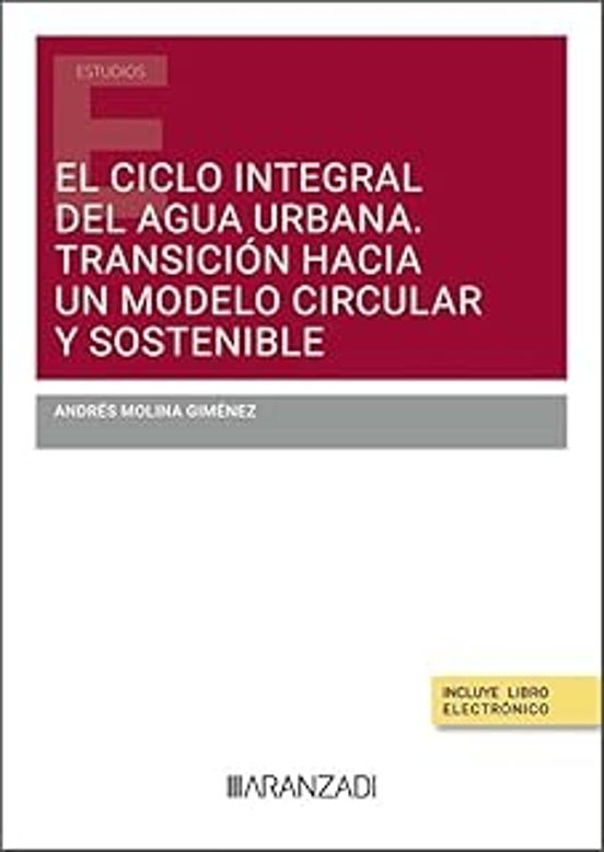 El Ciclo Integral Del Agua Urbana. Transición Hacia Un Modelo Circular Y Sostenible