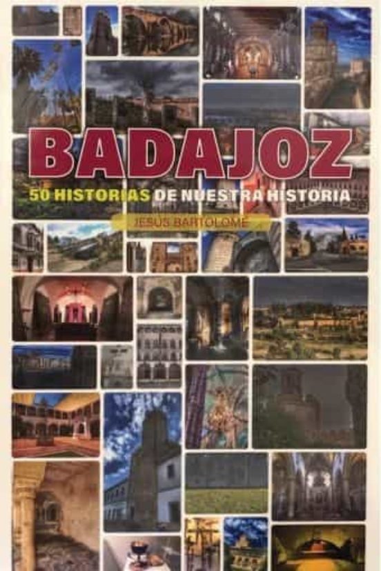 Badajoz 50 Historias De Nuestra Historia