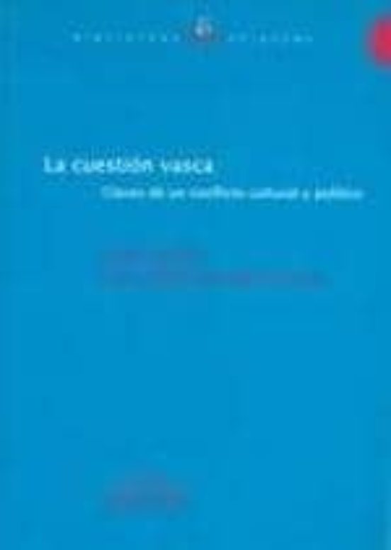 La Cuestion Vasca: Claves De Un Conflicto Cultural Y Politico