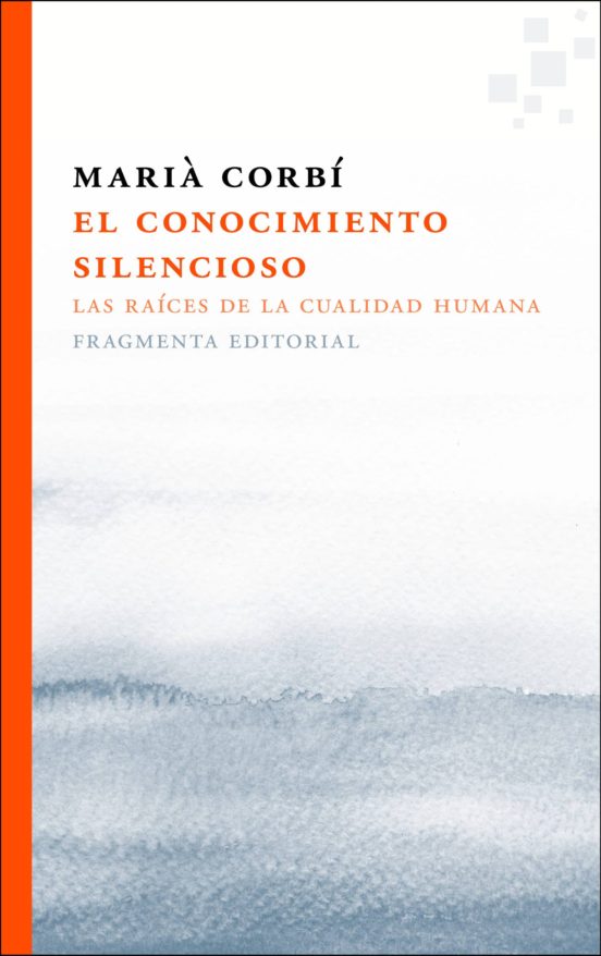 El Conocimiento Silencioso: Las Raices De La Cualidad Humana