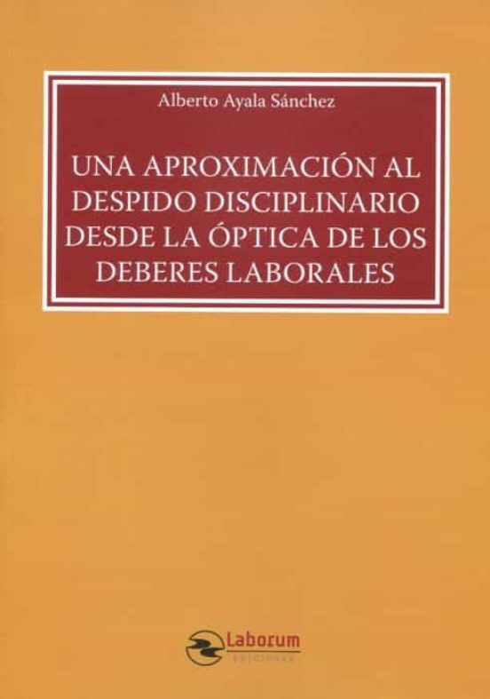 Una Aproximación Al Despido Disciplinario Desde La Óptica De Los Deberes Laborales