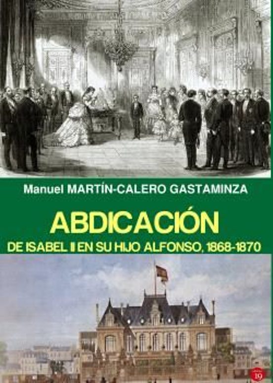 Abdicacion de Isabel II y Su Hijo Alfonso 1868 - 1870