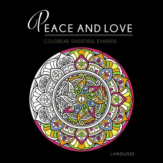Peace And Love: Colorear Divertirse Evadirse