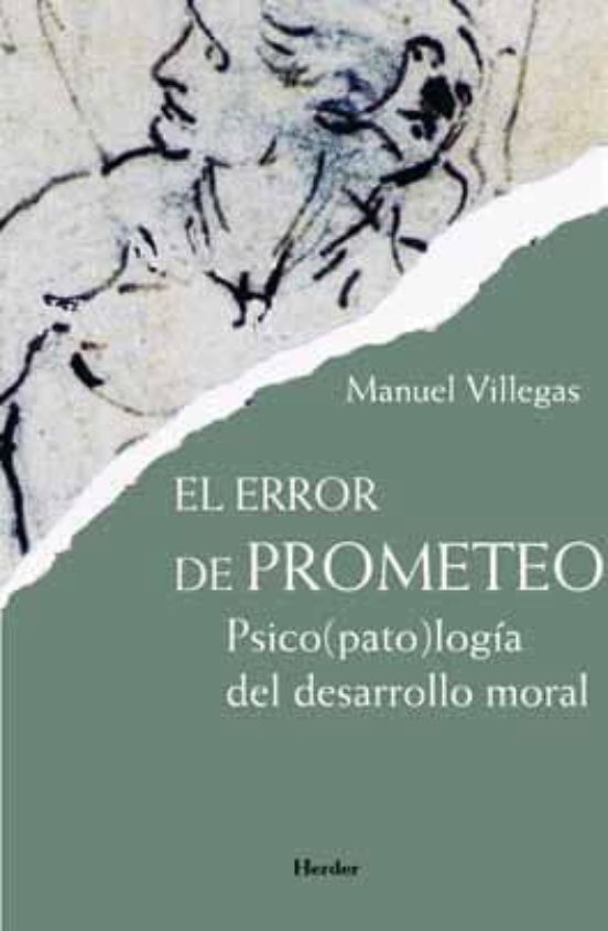 El Error de Prometeo: Psicopatologia del Desarrollo Moral