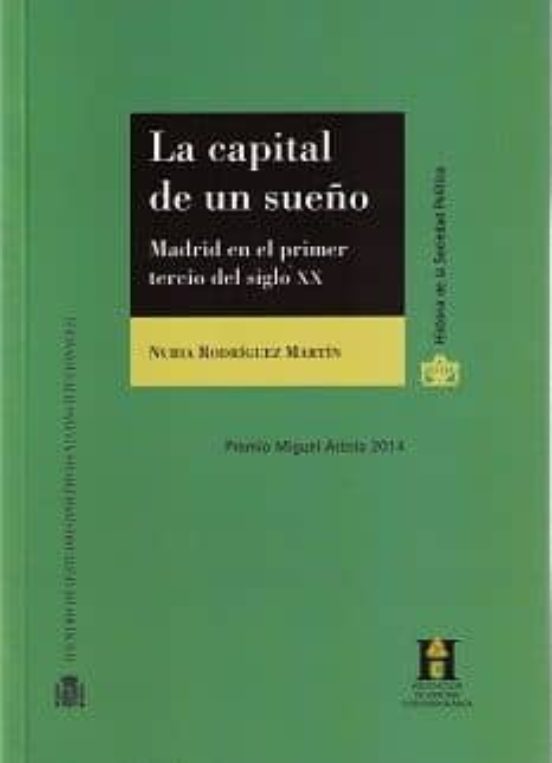 La Capital de un Sueño. Madrid en el Primer Tercio del Siglo XX