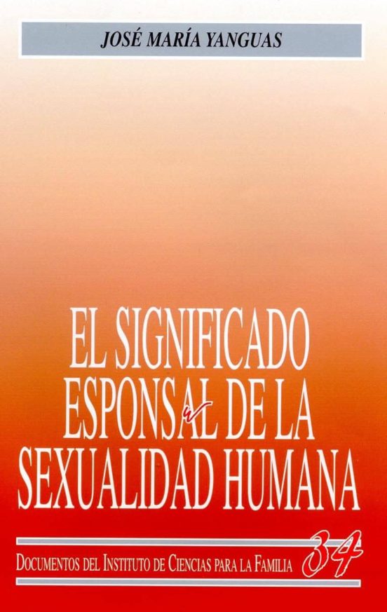 El Significado Esponsal De La Sexualidad Humana
