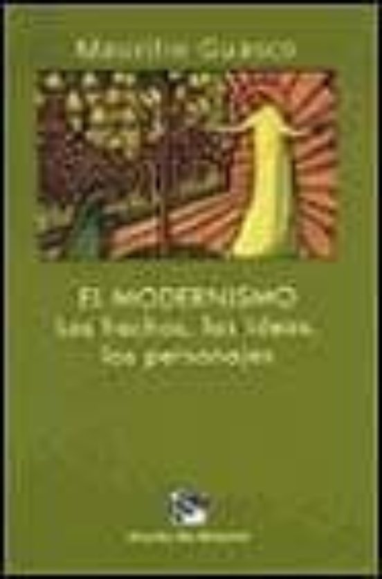 El Modernismo: Los Hecho Las Ideas Los Personajes