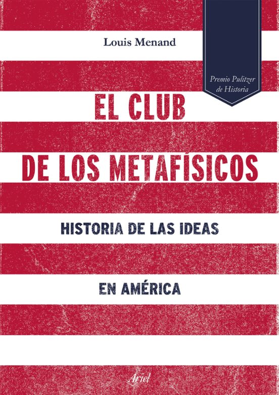 El Club De Los Metafisicos: Historia De Las Ideas En America