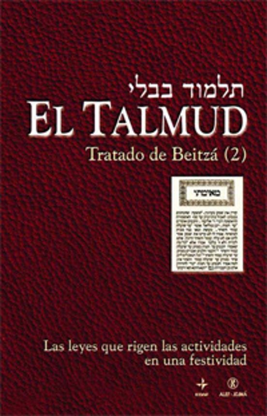 El Talmud: Tratado de Beitza : Las Leyes Que Rigen las Activid Ades