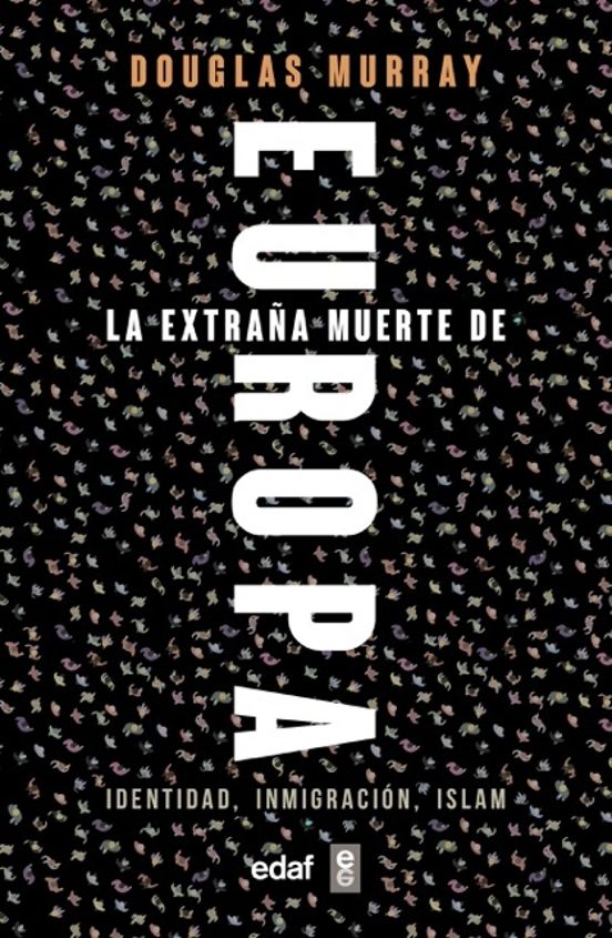 La Extraña Muerte de Europa: Identidad Inmigracion Islam