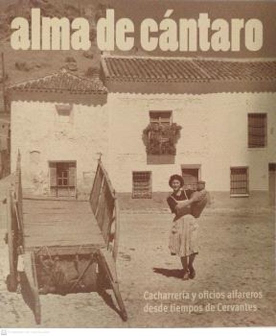 Alma de cántaro. Cacharrería y oficios alfareros desde tiempos de Cervantes