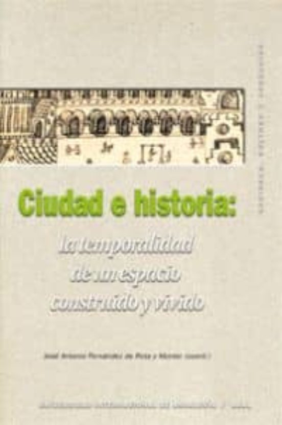 Ciudad E Historia: La Temporada De Un Espacio Vivido Y Construido