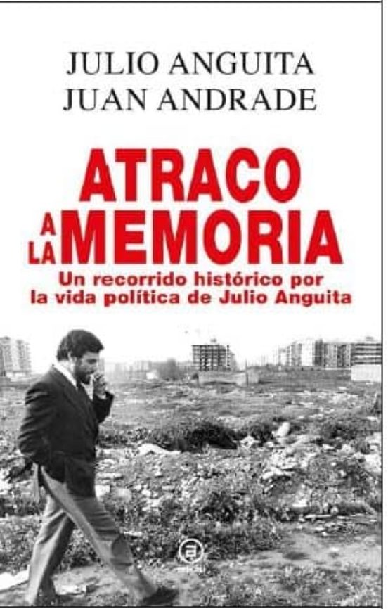 Atraco a la Memoria: Un Recorrido Historico por la Vida Politica de Ju