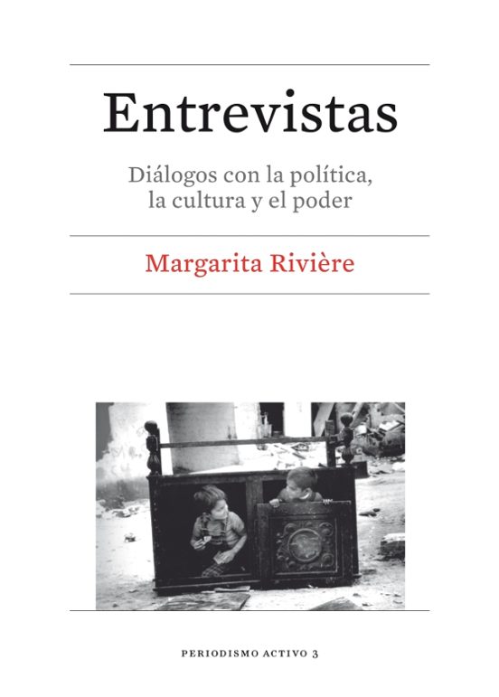 Entrevistas: Dialogos Con La Politica La Cultura Y El Poder
