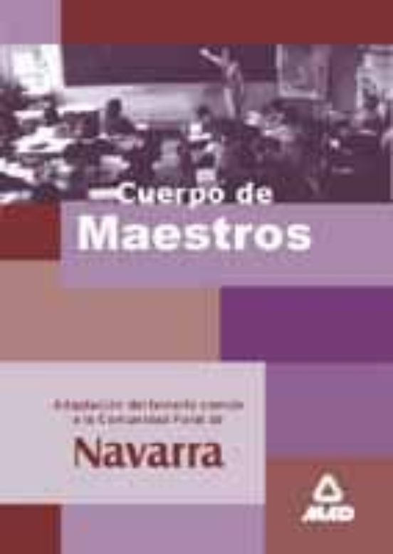 Cuerpo De Maestros. Adaptación Del Temario Común A La Comunidad Foral De Navarra