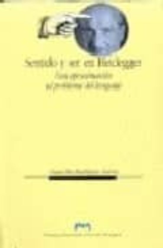 Sentido Y Ser En Heidegger. Una Aproximación Al Problema Del Lenguaje