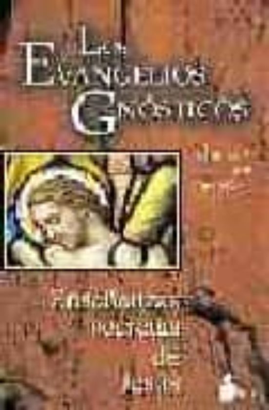 Los Evangelios Gnosticos: Enseñanzas Secretas De Jesus