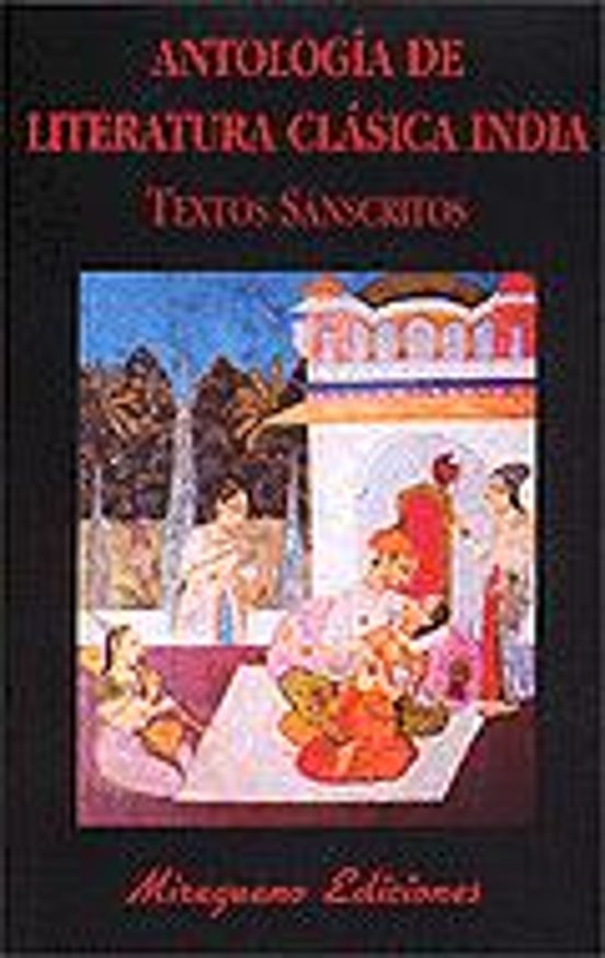 Antología De Literatura Clásica India. Textos Sánscritos