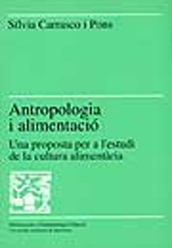 Antropologia I Alimentacio: Una Proposta Per A L Estudi De Cultur A