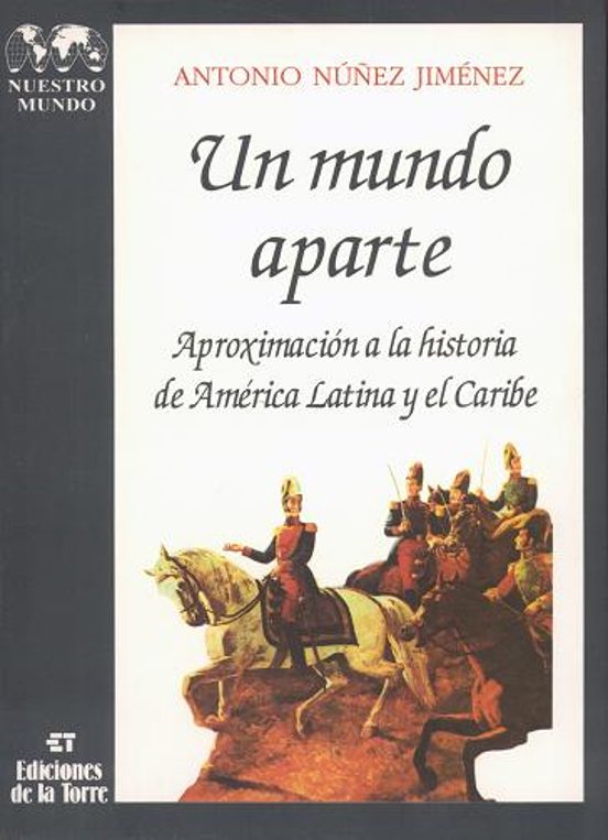 Un Mundo Aparte. Aproximación A La Historia De América Latina Y El Caribe