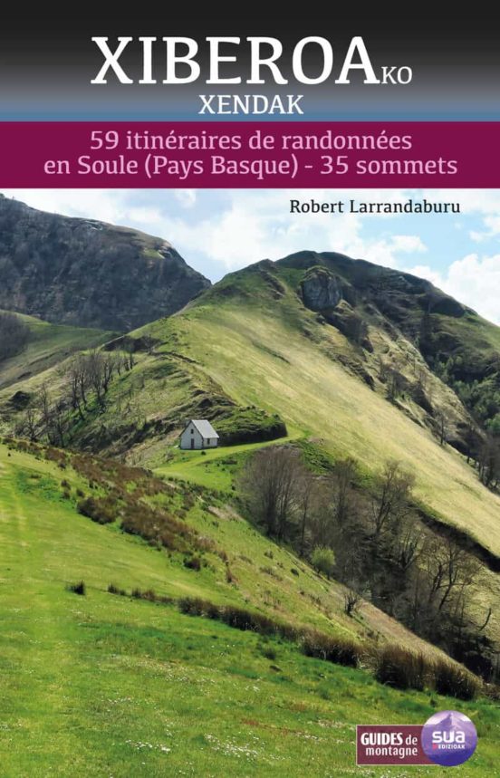 Xiberoako Xendak. 59 Itineraires De Randonnees En Soule