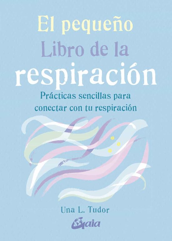 El Pequeño Libro De La Respiración. Prácticas Sencillas Para Cone Ctar
