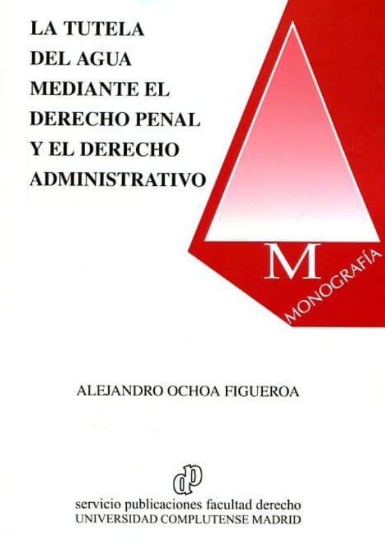 La Tutela Del Agua Mediante El Derecho Penal Y Administrativo
