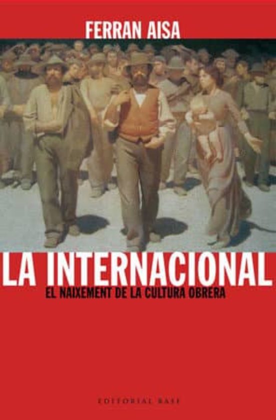 La Internacional: El Naixement De La Cultura Obrera