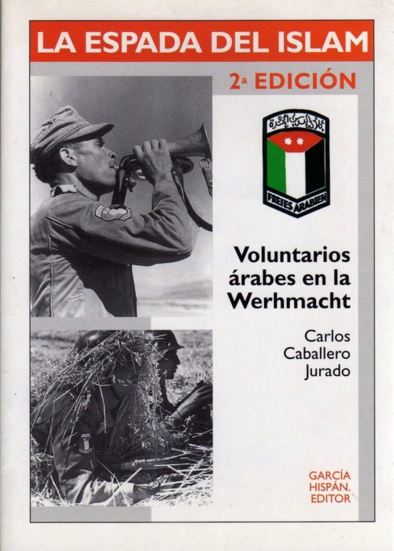 La Espada Del Islam: Voluntarios Arabes En La Werhmacht