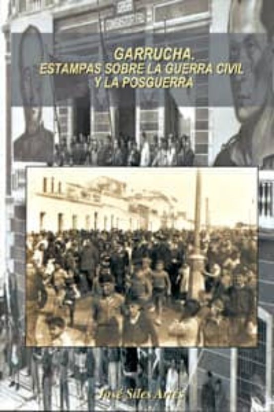 Garrucha. Estampas Sobre La Guerra Civil Y La Posguerra