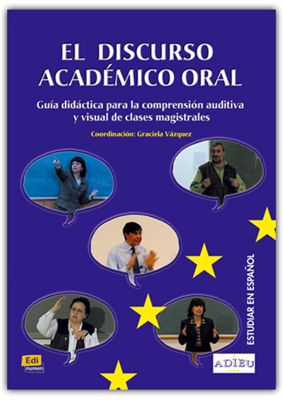 El Discurso Academico Oral: Guia Didactica Para La Comprension Au Diti