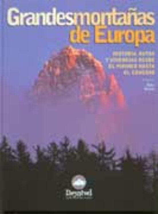 Grandes Montañas de Europa: Historia Rutas y Vivencias Desde el Pirine