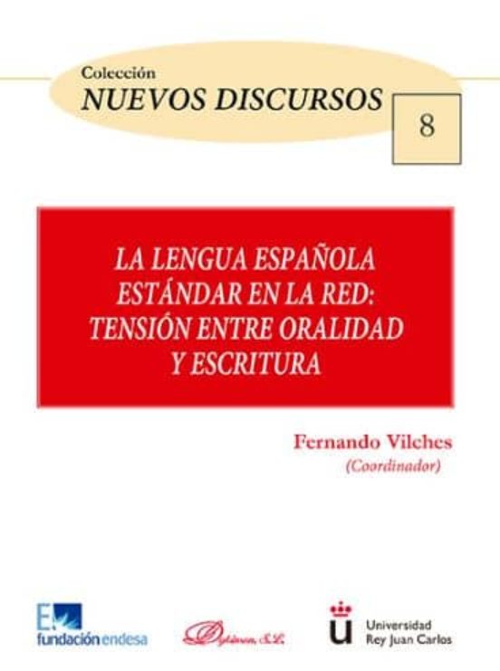 Lengua Española Estandar En La Red: Tension Entre Oralidad Y Escr Itur