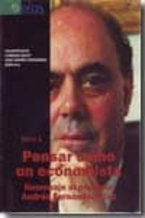 Pensar Como Un Economista: Homenaje Al Profesor Andres Fernandez Diaz
